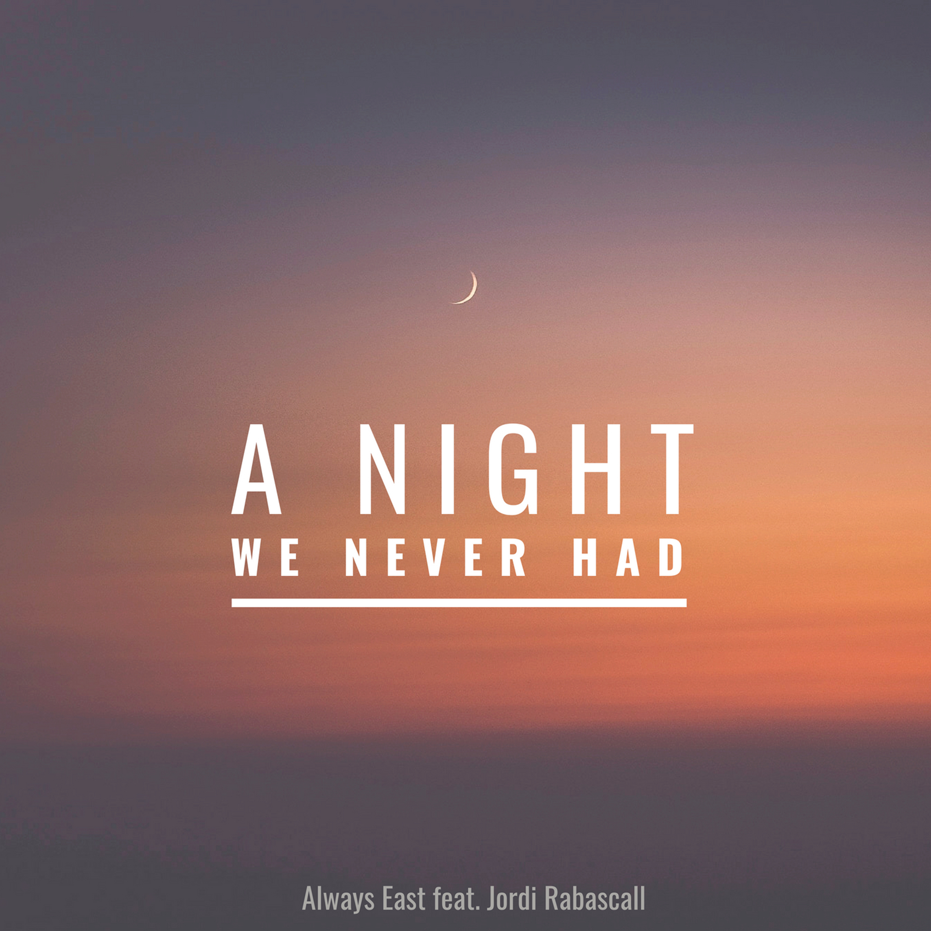 Awlays East A Night We Never Had Cover