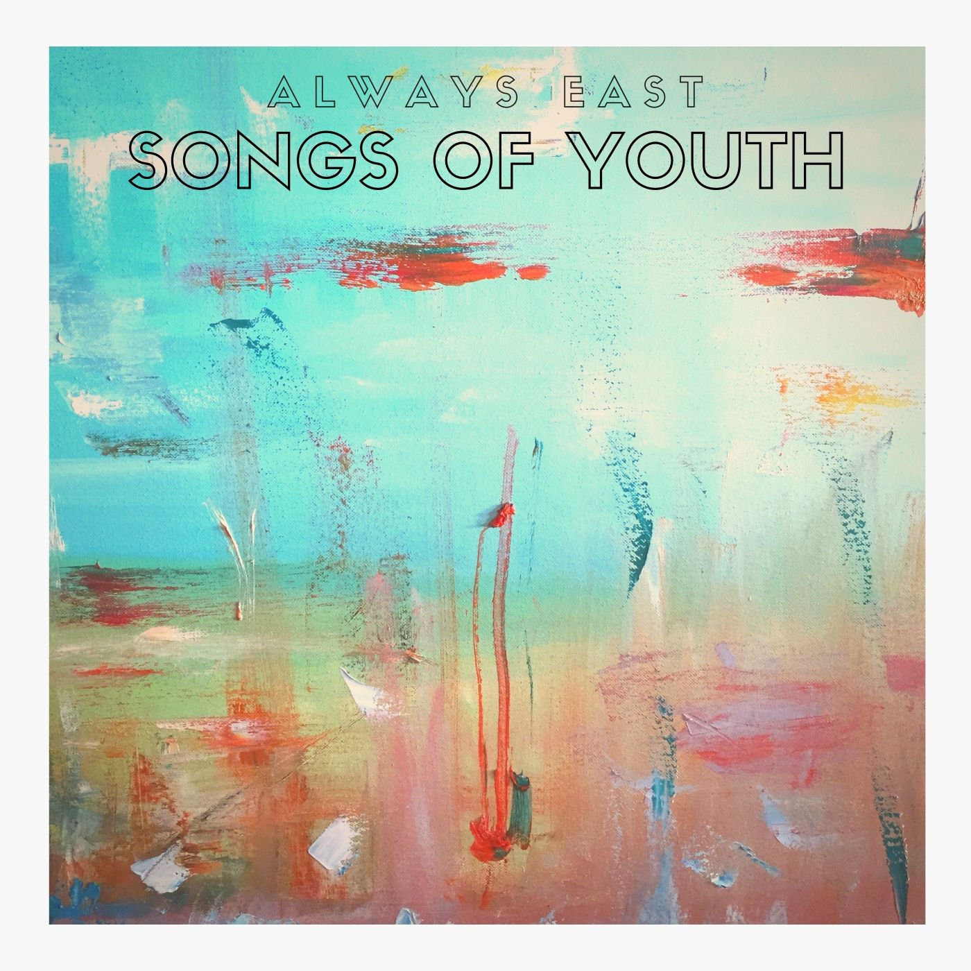 Always East – Songs of youth
