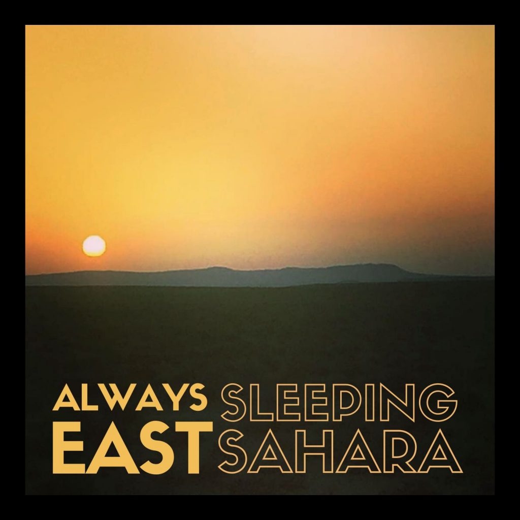 Always East Sleeping Sahara